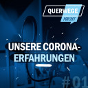 QuerWege-Podcast 01 Unsere Corona-Erfahrungen