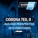 QuerWege-Podcast 02 Corona Teil II: Aus der Perspektive des Vorstands