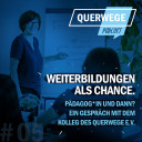 QuerWege Podcast 05: Weiterbildungen als Chance - Pädagog*in und dann? Gespräch mit dem Kolleg des QuerWege e.V.